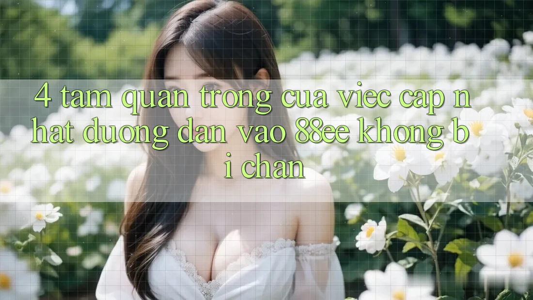 4. Tầm Quan Trọng Của Việc Cập Nhật Đường dẫn Vào 88ee Không Bị Chặn