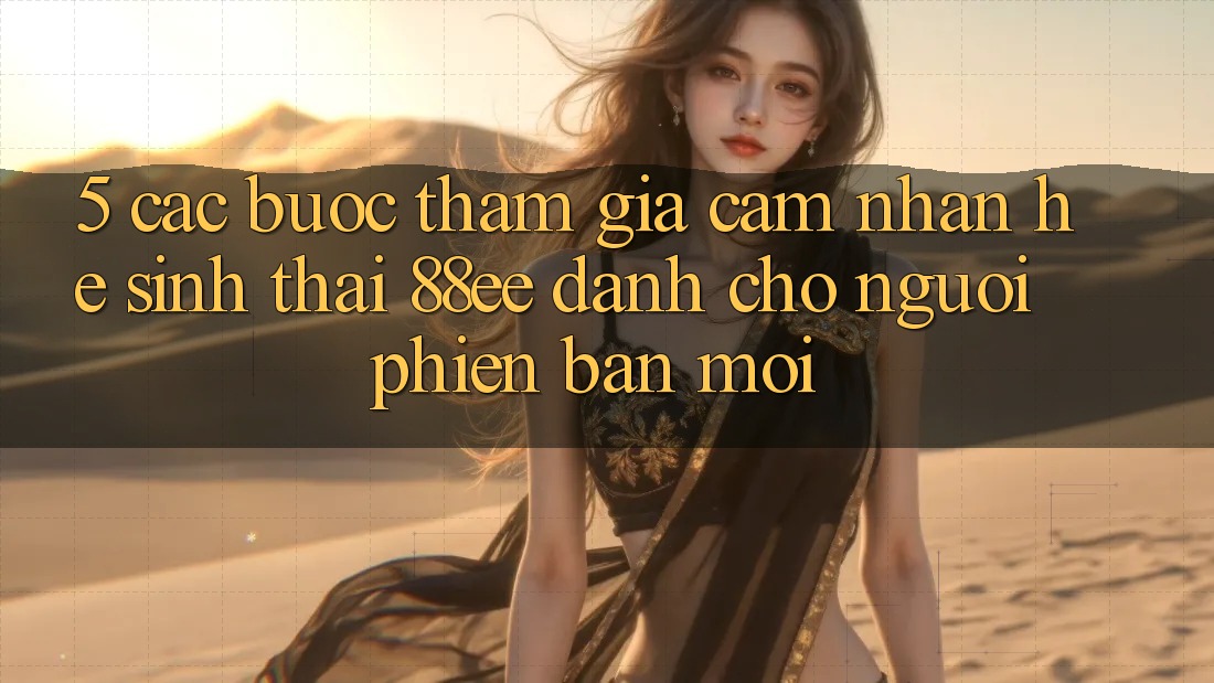 5. Các bước Tham Gia Cảm nhận Hệ Sinh Thái 88ee Dành Cho Người Phiên bản mới