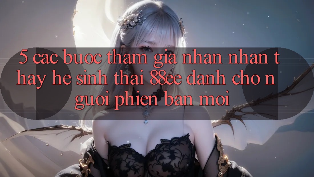 5. Các bước Tham Gia Nhận nhận thấy Hệ Sinh Thái 88ee Dành Cho Người Phiên bản mới
