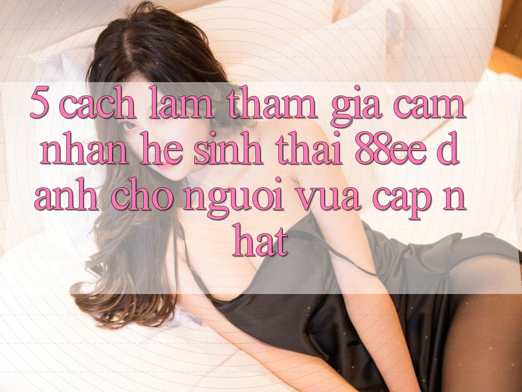 5. Cách làm Tham Gia Cảm nhận Hệ Sinh Thái 88ee Dành Cho Người Vừa cập nhật