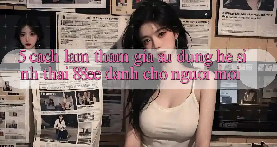 5. Cách làm Tham Gia Sử dụng Hệ Sinh Thái 88ee Dành Cho Người Mới