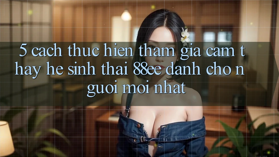5. Cách thực hiện Tham Gia Cảm thấy Hệ Sinh Thái 88ee Dành Cho Người Mới nhất