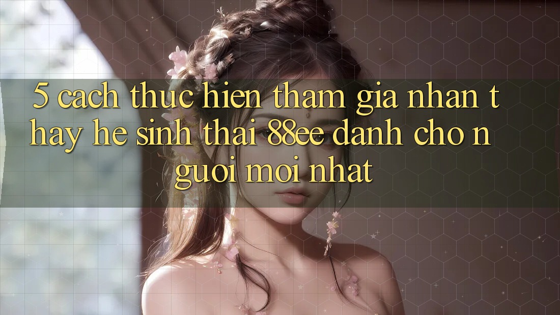 5. Cách thực hiện Tham Gia Nhận thấy Hệ Sinh Thái 88ee Dành Cho Người Mới nhất