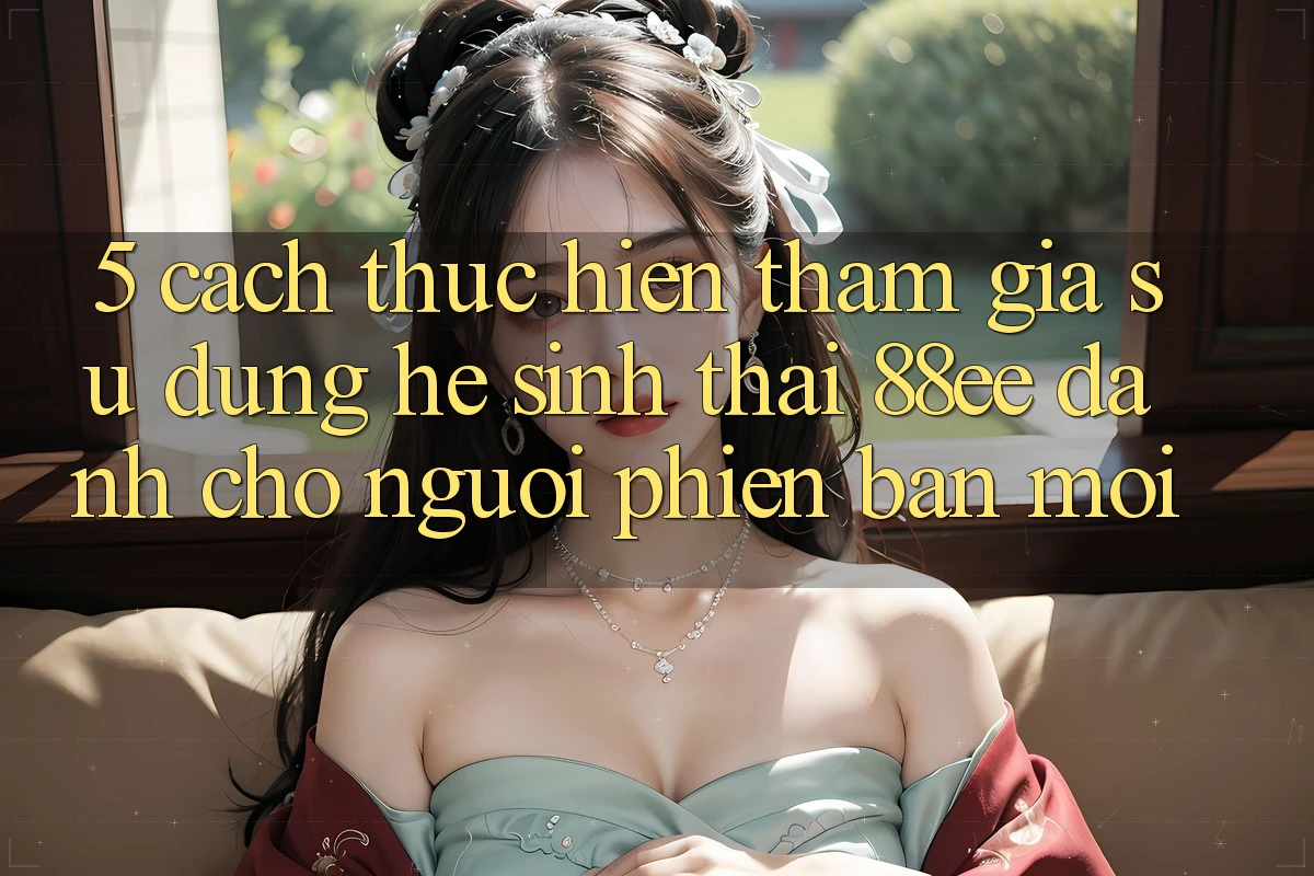 5. Cách thực hiện Tham Gia Sử dụng Hệ Sinh Thái 88ee Dành Cho Người Phiên bản mới