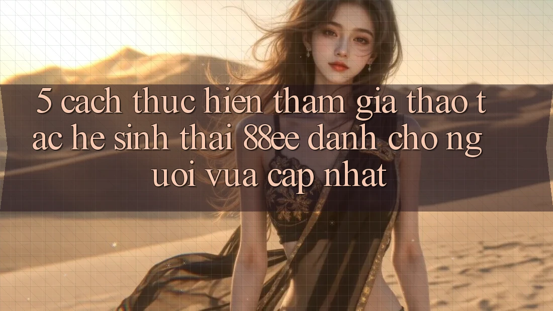 5. Cách thực hiện Tham Gia Thao tác Hệ Sinh Thái 88ee Dành Cho Người Vừa cập nhật