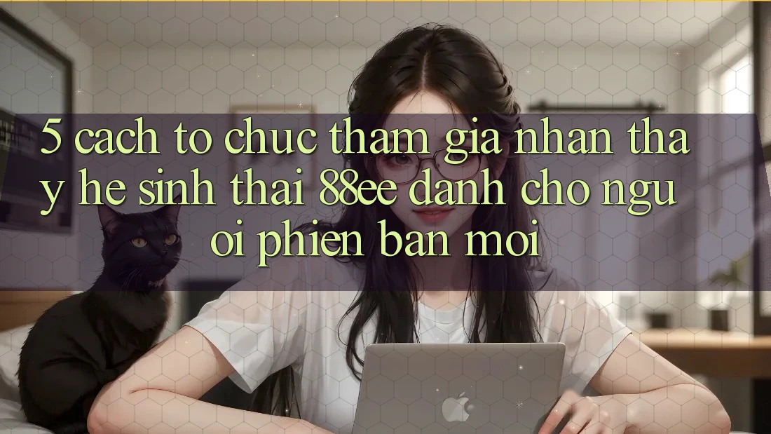 5. Cách tổ chức Tham Gia Nhận thấy Hệ Sinh Thái 88ee Dành Cho Người Phiên bản mới