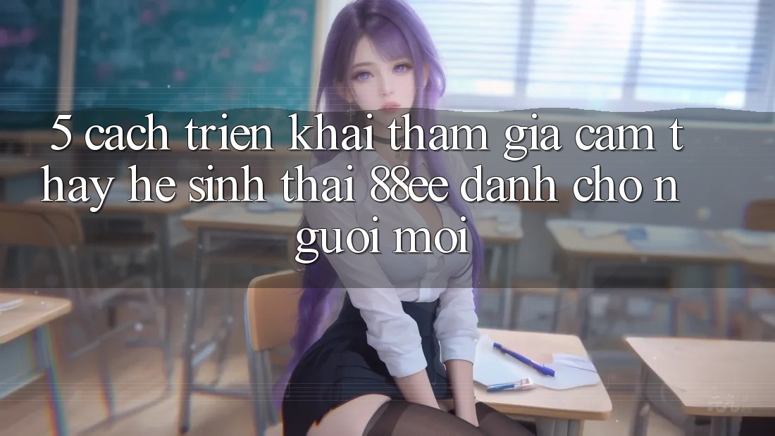 5. Cách triển khai Tham Gia Cảm thấy Hệ Sinh Thái 88ee Dành Cho Người Mới