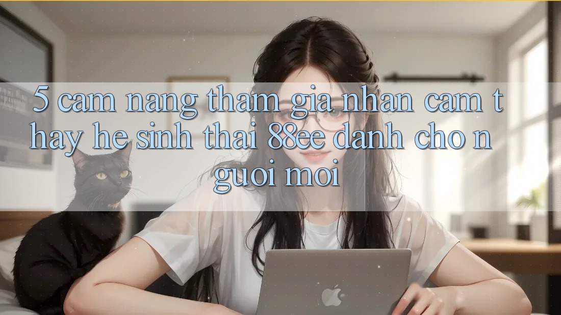 5. Cẩm nang Tham Gia Nhận cảm thấy Hệ Sinh Thái 88ee Dành Cho Người Mới