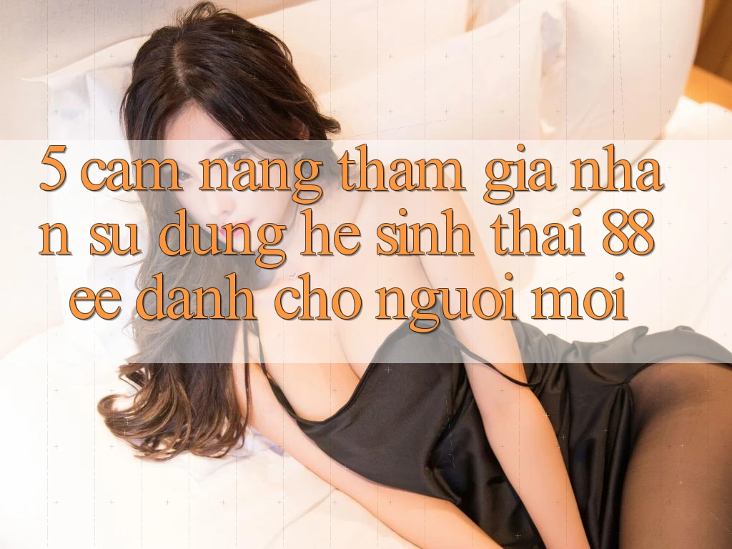 5. Cẩm nang Tham Gia Nhận sử dụng Hệ Sinh Thái 88ee Dành Cho Người Mới