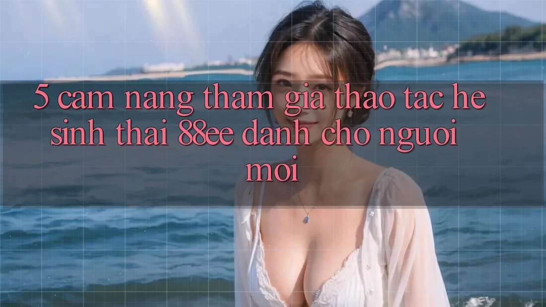5. Cẩm nang Tham Gia Thao tác Hệ Sinh Thái 88ee Dành Cho Người Mới