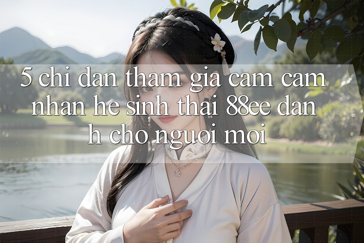 5. Chỉ dẫn Tham Gia Cảm cảm nhận Hệ Sinh Thái 88ee Dành Cho Người Mới