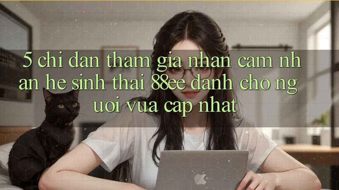 5. Chỉ dẫn Tham Gia Nhận cảm nhận Hệ Sinh Thái 88ee Dành Cho Người Vừa cập nhật