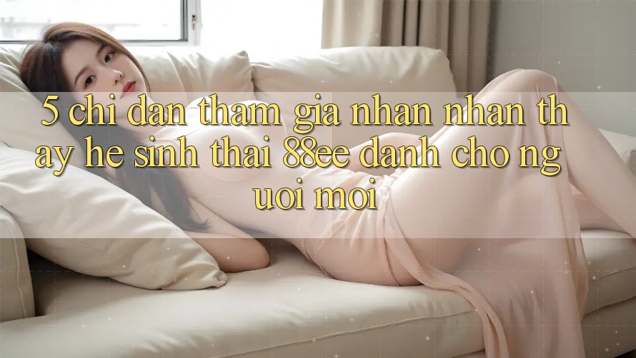 5. Chỉ dẫn Tham Gia Nhận nhận thấy Hệ Sinh Thái 88ee Dành Cho Người Mới