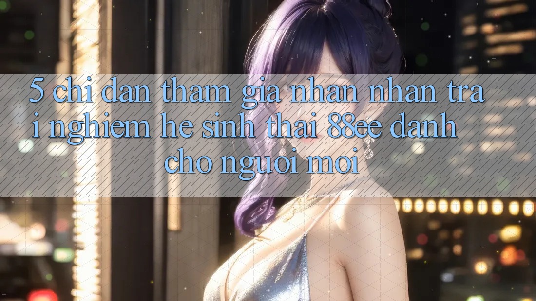 5. Chỉ dẫn Tham Gia Nhận nhận trải nghiệm Hệ Sinh Thái 88ee Dành Cho Người Mới 5. Chỉ dẫn Tham Gia Nhận nhận trải nghiệm Hệ Sinh Thái 88ee Dành Cho Người Mới