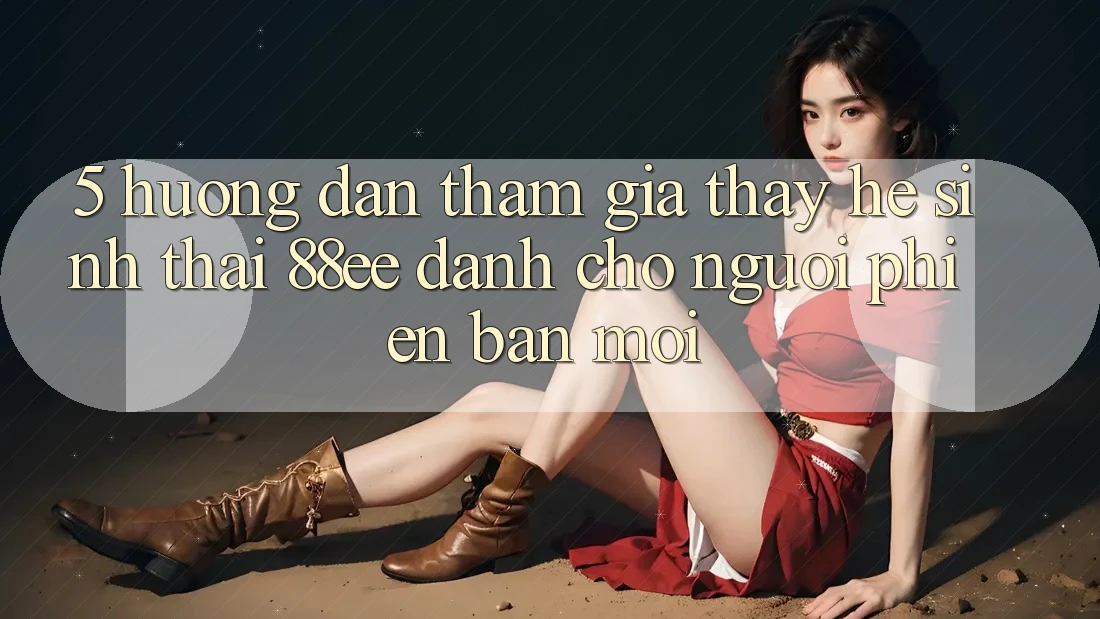 5. Hướng Dẫn Tham Gia Thấy Hệ Sinh Thái 88ee Dành Cho Người Phiên bản mới
