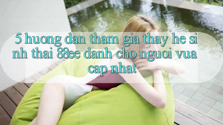 5. Hướng Dẫn Tham Gia Thấy Hệ Sinh Thái 88ee Dành Cho Người Vừa cập nhật
