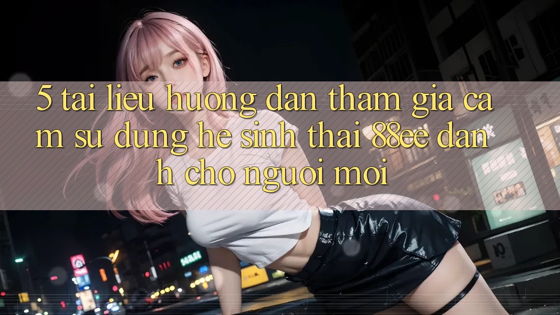 5. Tài liệu hướng dẫn Tham Gia Cảm sử dụng Hệ Sinh Thái 88ee Dành Cho Người Mới