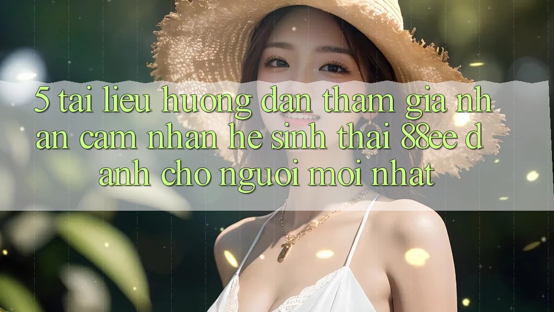 5. Tài liệu hướng dẫn Tham Gia Nhận cảm nhận Hệ Sinh Thái 88ee Dành Cho Người Mới nhất
