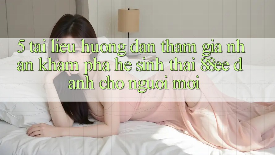 5. Tài liệu hướng dẫn Tham Gia Nhận khám phá Hệ Sinh Thái 88ee Dành Cho Người Mới