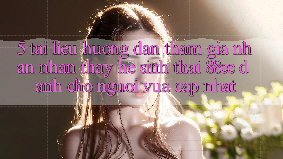 5. Tài liệu hướng dẫn Tham Gia Nhận nhận thấy Hệ Sinh Thái 88ee Dành Cho Người Vừa cập nhật
