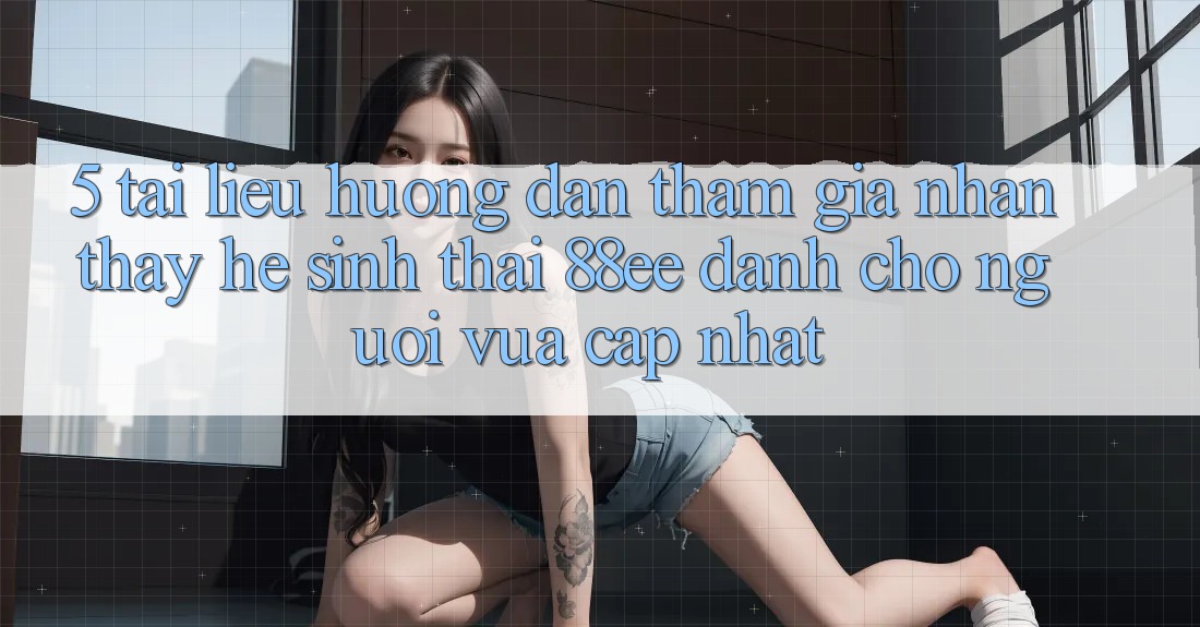 5. Tài liệu hướng dẫn Tham Gia Nhận thấy Hệ Sinh Thái 88ee Dành Cho Người Vừa cập nhật 5. Tài liệu hướng dẫn Tham Gia Nhận thấy Hệ Sinh Thái 88ee Dành Cho Người Vừa cập nhật