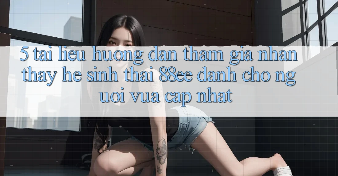 5. Tài liệu hướng dẫn Tham Gia Nhận thấy Hệ Sinh Thái 88ee Dành Cho Người Vừa cập nhật 5. Tài liệu hướng dẫn Tham Gia Nhận thấy Hệ Sinh Thái 88ee Dành Cho Người Vừa cập nhật