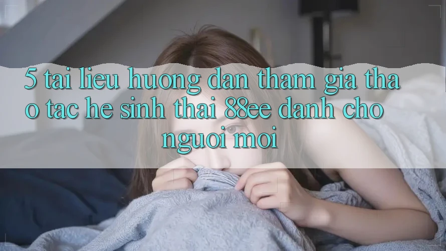 5. Tài liệu hướng dẫn Tham Gia Thao tác Hệ Sinh Thái 88ee Dành Cho Người Mới