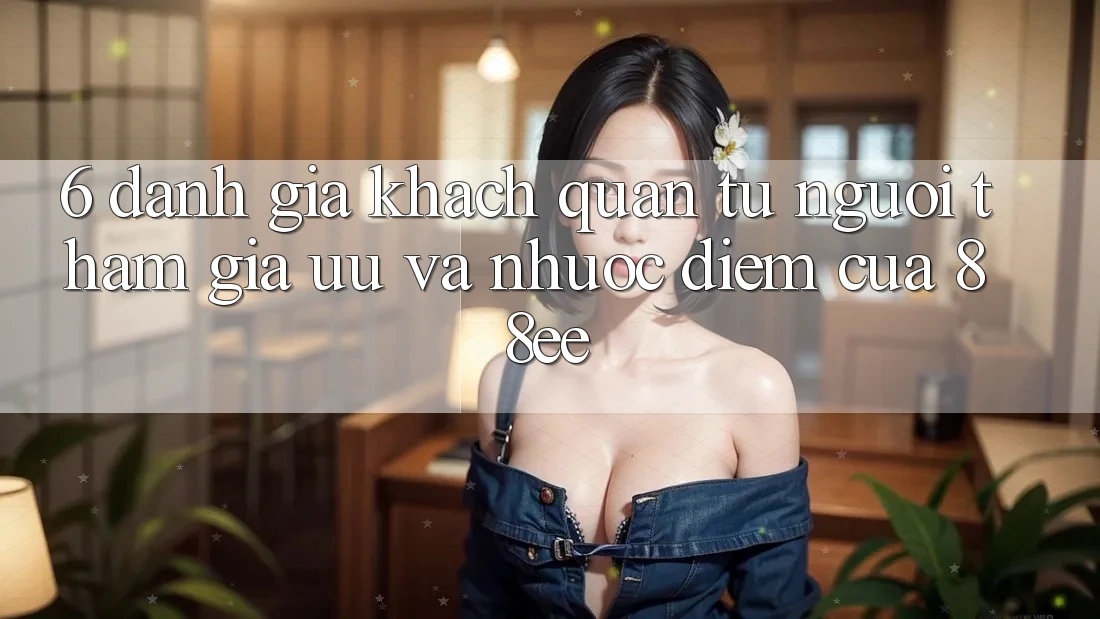 6. Đánh Giá Khách Quan Từ Người tham gia: Ưu Và Nhược Điểm Của 88ee