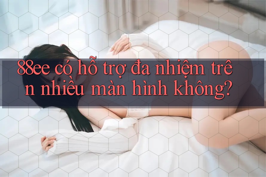 88ee có hỗ trợ đa nhiệm trên nhiều màn hình không?