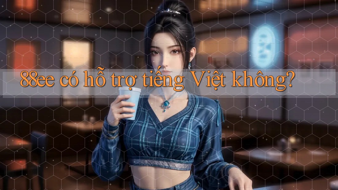 88ee có hỗ trợ tiếng Việt không?