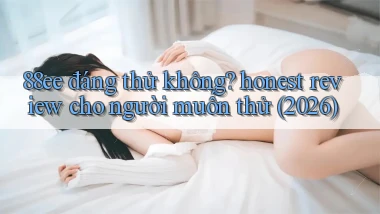 88ee đáng thử không honest review cho người muốn thử (2026)