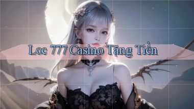 loc 777 casino tặng tiền