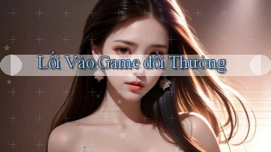 Lối vào Game đổi thưởng