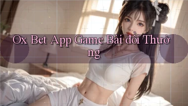 ox bet app game bài đổi thưởng