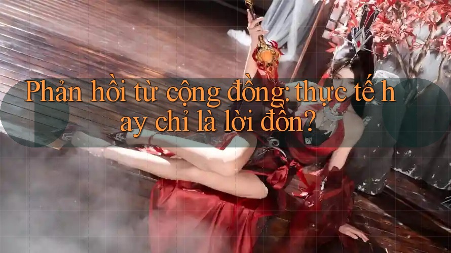 Phản hồi từ cộng đồng: thực tế hay chỉ là lời đồn?