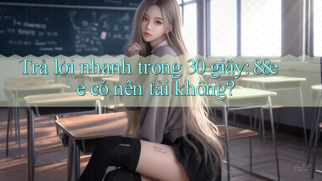 Trả lời nhanh trong 30 giây: 88ee có nên tải không? Trả lời nhanh trong 30 giây: 88ee có nên tải không?