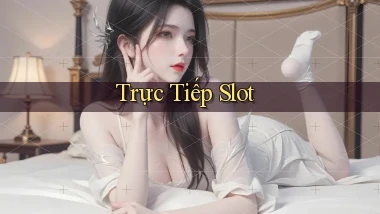 Trực tiếp Slot