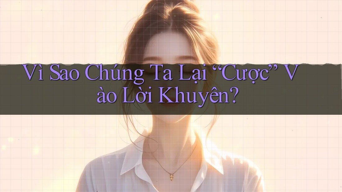 Vì Sao Chúng Ta Lại “Cược” Vào Lời Khuyên?